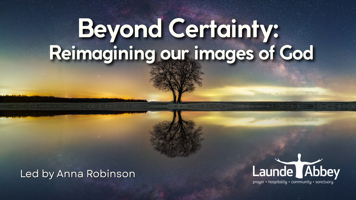 Beyond Certainty Reimagining our images of God (1)